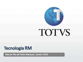 1 TecnologiaRM Marcos Tito de Pardo Marques / Janeiro 2010 
