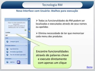  Interface familiar elimina a necessidade de treinamento dos usuários