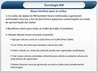Tecnologia RMNova Interface TOTVS RM – Ajuda OnlineAjuda online diretamente do site da TOTVS: Sempre atualizado