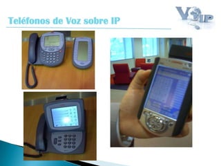 Teléfonos de Voz sobre IP
 