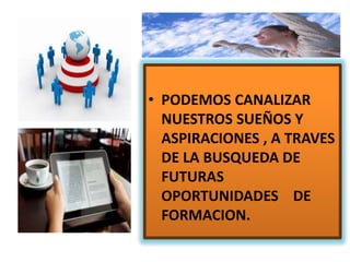 A NIVEL
EDUCATIVO
• NOS ABRE INTERESANTES
FUENTES DE
CONOCIMIENTO.
• AMPLIA NUESTRA VISION
DEL MUNDO
 