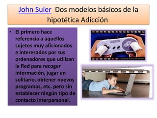 o trastorno de adicción a Internet
o, más ampliamente, uso
excesivo, problemático y/o
patológico, de Internet, a través de
diversos dispositivos
(ordenadores, teléfonos, tabletas, etc.),
que interfiere con la vida diaria
LA CIBERADICCION
 