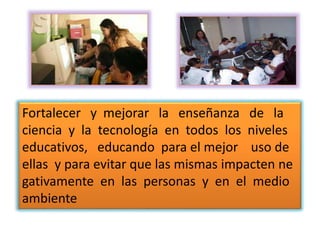 EN EL ORDEN
PEDAGOGICO
Fortalecer la interacción entre la vida educativa y la vida de la
comunidad, así como el mejoramiento de la salud mental, moral y
física de los estudiantes y la colectividad
Fortalecer los buenos hábitos personales del aprendizaje,
que permitan el dominio efectivo de los códigos culturales
básicos, acceder a la información, pensar y expresarse con
claridad, cuidarse a sí mismo y relacionarse armónicamente con
los demás y con su medio ambiente
 