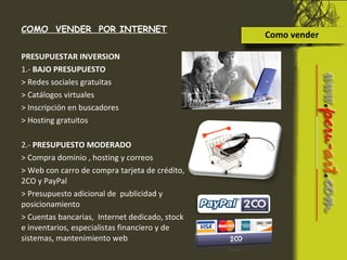 Como vender COMO  VENDER  POR INTERNET PRESUPUESTAR INVERSION 1.-  BAJO PRESUPUESTO > Redes sociales gratuitas > Catálogos...