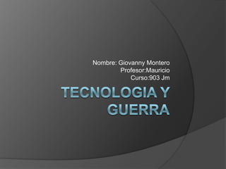 Nombre: Giovanny Montero
Profesor:Mauricio
Curso:903 Jm
 