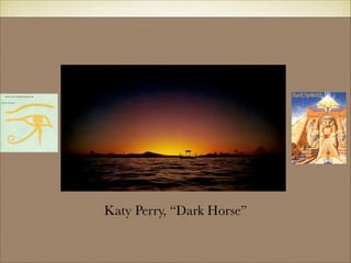 Katy Perry, “Dark Horse”
 