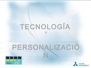 TECNOLOGÍA
Y

PERSONALIZACIÓ
NCAN IMPROVE
HOW TECHNOLOGY
Peñaranda
de Bracamonte

PERSONALISATION

 