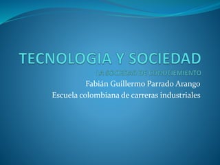 Fabián Guillermo Parrado Arango
Escuela colombiana de carreras industriales

 