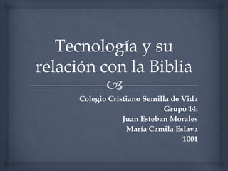 Colegio Cristiano Semilla de Vida
                        Grupo 14:
            Juan Esteban Morales
             María Camila Eslava
                             1001
 
