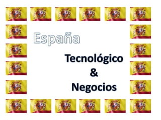 España Tecnológico  &  Negocios 