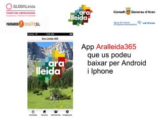 App Aralleida365
que us podeu
baixar per Android
i Iphone
 