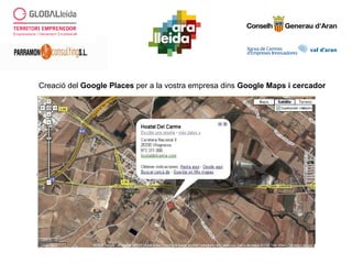 Creació del Google Places per a la vostra empresa dins Google Maps i cercador
 