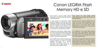 Canon LEGRIA Flash
            Memory HD e SD
    Canon amplia la gamma LEGRIA offrendo              Canon growth the range LEGRIA offering
    videocamere con memoria flash High Definition      camcorder with Flash Memory High Definition and
    e Standard Definition.                             Standard-Definition.

    La vasta gamma di videocamere LEGRIA               The wide range of camcorders LEGRIA meets the
    soddisfa le esigenze di tutti gli utenti video,    needs of all users video, guaranteeing a wide
    garantendo un’ampia scelta. Dagli appassionati     choice. By the fans to users amateur who seek a
    agli utenti amatoriali che cercano un prodotto     product easy to record events family, without
    facile per registrare eventi familiari, senza      neglecting those who wish chase the latest trends
    trascurare coloro che desiderano inseguire le      in the field of social network.
    ultime tendenze nel campo dei social network.

    L’ampliamento della gamma LEGRIA propone           The enlargement of the range LEGRIA proposes
    tre nuove serie ad alta definizione (HD): LEGRIA   three new series to High Definition (HD): LEGRIA
    HF S (che sostituisce la serie precedente),        HF S (which replaces the previous), LEGRIA HF M
    LEGRIA HF M e LEGRIA HF R, e la rinnovata serie    and LEGRIA HF R, and the renewed series LEGRIA
    LEGRIA FS a definizione standard (SD).             FS in standard definition (SD).

    Tutti i modelli HD sono dotati di sistema Canon    All models are equipped with system HD Canon HD
    HD Camera System con sensore HD CMOS,              camera system with sensor HD CMOS, objective
    obiettivo video Canon HD e l’esclusivo             video Canon HD and exclusive D image processor
    processore d’immagine DIGIC DV III,                technology DV III, thereby ensuring the best quality
    assicurando così la miglior qualità per la         for the production of video of great impact.
    produzione di video di grande impatto.                                                       3
3                                                                                                             4
 