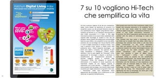7 su 10 vogliono Hi-Tech
      che semplifica la vita
     Ciò che le persone vogliono di più dai loro smartphone,         What people want most from their smartphone, tablet, home
     tablet, home theater ed elettronica di consumo è la             theater and consumer electronics is its simplicity: this is
     semplicità: questo uno dei principali elementi emersi da        one of the main issues raised by recent research
     una recentissima ricerca “Digital Living Ketchum Index”,        "Ketchum Digital Living Index", conducted by Ketchum on a
     condotta da Ketchum su un campione internazionale di            sample of over 6,000 international consumers in
     oltre 6.000 consumatori in 6 Paesi. Il 76% degli                6 countries. The 76% of respondents said they were not very
     intervistati ha detto di non essere molto soddisfatto della     satisfied with the ability of technology to make their
     capacità della tecnologia di rendere la loro vita più           lives easier.
     semplice. Hanno rivelato che preferiscono una tecnologia        They revealed that they prefer a technology easy to
     facile da usare (54%) e che semplifichi la loro vita (46%),     use (54%) and to simplify their lives (46%), rather than a
     piuttosto che una tecnologia che li faccia divertire (35%)      technology that entertain them (35%) or will help them
     o li aiuti a meglio comunicare al mondo se stessi, i loro       better     communicate       to    the     world   themselves,
     ruoli e posizioni (11%). Questo si riflette anche nelle         their roles and positions (11%). This is also reflected in
     preferenze verso i diversi dispositivi tecnologici: i più       preferences towards the various technological devices: the
     amati sono tablet e computer, che superano di gran              most popular are the tablet computer, which far
     lunga smartphone e videogiochi. L'indice, inoltre,              exceed        smartphone      and      video     games.    The
     identifica 4 tipi di nativi digitali: Gli “Entusiasti” (37%),   index also identifies 4 types of digital natives:
     appassionati di tecnologia e disposti a sacrificare la          The       "enthusiastic"       (37%),      and      technology
     semplificazione per l’empowerment personale. Il                 enthusiasts willing to sacrifice for the simplification
     secondo maggiore gruppo è costituito dagli                      of personal empowerment. The second largest group are
     “Infomaniaci” (25%), che ritengono la raccolta di               the "Infomaniacs“ (25%), believe that the collection of
     informazioni e la scoperta di nuove esperienze più              information and the discovery of new experiences more
     importante rispetto ad una migliore capacità di                 important than an improved ability to relate to other
     relazionarsi con le altre persone. I “Pragmatici” (22%),        people. The "Pragmatic“ (22%), less likely to
     meno propensi alla tecnologia, ma le danno valore quale         technology, but give it value as a tool to better relate to
     strumento per meglio relazionarsi con gli altri e fare cose.    others and do things. The "Disconnected" (16%) are
     I “Disconnessi” (16%) sono decisamente meno                     significantly less fans to technology, but which give a high
     appassionati alla tecnologia, ma le conferiscono un alto        value for the capacity of simplification.
     valore per la capacità di semplificazione.
38                                                                                                                                39
 