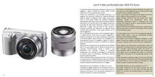 Lenti intercambiabili per NEX-F3 Sony
     La funzione Ritratto Automatico identifica la posizione del     The function of Automatic Portrait identifies the location of
     soggetto e taglia lo sfondo per creare ritratti ad alta         the subject and the background size to create portraits high
     risoluzione con una composizione ottimale.                      resolution with an optimal composition.
     Finora, per avvicinarsi il più possibile all'azione o al        So far, to get closer to the action or the subject, you had to
     soggetto, era necessario utilizzare un obiettivo piuttosto      use an objective rather powerful, as to focal length.
     potente, quanto a lunghezza focale. Oggi, invece, basta         Today, however, simply use the Clear Image zoom, which
     usare lo zoom Clear Image, che raddoppia l'effettivo            effectively doubles the magnification optics while
     ingrandimento dell'ottica mantenendo eccezionali livelli di     maintaining exceptional levels of sharpness and color
     definizione e di resa dei colori e dei soggetti, grazie alla    rendition and subjects, thanks to super-resolution pixels By
     tecnologia By Pixel Super Resolution, esclusiva di Sony.        technology, exclusive to Sony.
     Ideale per i viaggi e per gli scatti di tutti i giorni, è       Ideal for travel and for shooting every day, is a great way to
     un'ottima soluzione per potenziare la lunghezza focale          enhance the camera's maximum focal length, without having
     massima della fotocamera, senza dover portare con sé            to carry additional optics.
     ottiche aggiuntive.
     Per chi sperimenta per la prima volta la fotografia digitale,   For those experiments for the first time digital photography,
     il modello NEX-F3 rende tutto più facile, scegliendo in         model F3-NEX makes it easy by automatically choosing
     maniera automatica tra le tante impostazioni disponibili.       among the many settings available.
     La funzione Superior Auto riconosce con intelligenza una        The Superior Auto function intelligently recognizes a wide
     vasta gamma di scene e di soggetti e applica, di volta in       range of scenes and subjects and apply from time to time,
     volta, le impostazioni corrette, con l'abilità di un esperto    the correct settings, with the skill of an expert photographer.
     fotografo.
     Altre funzioni e caratteristiche di qualità fanno del modello   Other features and performance characteristics make the
     NEX-F3 la scelta migliore per chi decide di passare da una      model NEX-F3 the best choice for those who decide to switch
     compatta "point-and-shoot" (punta e scatta) a una               from a compact "point-and-shoot" (point and shoot) to a
     fotocamera più avanzata. L'ottima e rinnovata                   more advanced camera. The excellent and renewed grip,
     impugnatura, che consente di maneggiare la fotocamera           which allows you to manipulate the camera in a safe and
     in maniera sicura e confortevole, contribuisce alla già         comfortable, contributes to the already high quality of the
     elevata qualità del modello.                                    model.
     Infine, la batteria offre un'autonomia di ben 470 scatti con    Finally, the battery provides a range of no less than 470 shots
     una sola ricarica, un miglioramento del 18% (circa) rispetto    on one charge, an improvement of 18% (approximately) than
     al modello NEX-C3, e si può ricaricare facilmente via USB,      the model NEX-C3, and can easily be recharged via USB,
     soluzione di grande praticità quando si è in viaggio.           solution of great convenience when traveling.

     Teleobiettivo zoom SEL18200LE E 18-200 mm F3.5-6.3              SEL18200LE telephoto zoom lens 18-200 mm F3.5-6.3
     Compagno di viaggio ideale per la fotocamera NEX-F3, il         Ideal travel companion for the NEX-F3 camera, the new
     nuovo SEL18200LE E 18-200 mm F3.5-6.3 OSS LE offre la           SEL18200LE 18-200 mm F3.5-6.3 AND THE OSS offers the
     potenza di uno zoom 11x e una qualità eccellente in un          power of a 11x zoom and excellent quality in a compact and
     formato compatto e comodo da trasportare.                       easy to carry.
46                                                                                                                                 47
 