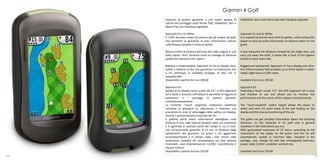 Garmin 4 Golf
     massimo di quattro giocatori, e con nuove opzioni di              Stableford, skins and match play with handicap adjusted.
     calcolo del punteggio quali Stroke Play, Stableford, Skin e
     Match Play con handicap regolabile.

     Approach S1 e S1 White                                            Approach S1 and S1 White
     È il GPS da polso creato da Garmin per gli amanti del golf,       It is created by Garmin wrist GPS for golfers, which allows the
     che permette al giocatore di aver informazioni precise            player to have accurate information on distance when on the
     sulle distanze quando si trova sul green.                         green.

     Misura inoltre la distanza percorsa dal colpo singolo e, una      It also measures the distance traveled by the single shot, and
     volta riposti i ferri, funziona come un orologio di altissima     once put away the knife, it works like a clock of the highest
     qualità da indossare tutti i giorni.                              quality to wear every day.

     Robusto e impermeabile, Approach S1 ha un display ultra-          Rugged and waterproof, Approach S1 has a display and ultra-
     sottile e batteria al litio che garantisce un’autonomia fino      thin lithium battery that provides up to three weeks in watch
     a tre settimane in modalità orologio, di otto ore in              mode, eight hours in GPS mode.
     modalità GPS.
     Disponibile a partire da Euro 199,00                              Available from Euro 199.00

     Approach G3                                                       Approach G3
     Dotato di un display touch screen da 2.6”, il GPS Approach        Featuring a touch screen 2.6", the GPS Approach G3 is easy
     G3 è facile e intuitivo nell’utilizzo e permette di seguire le    and intuitive to use and allows you to monitor the
     prestazioni e i punteggi di quattro giocatori                     performance and the scores of four players simultaneously.
     contemporaneamente.
     La funzione “touch targeting” (seleziona obiettivo)               The "touch-targeted" (select target) allows the player to
     consente al giocatore di selezionare e visionare con              select and view the exact areas of the ball landing on the
     precisione le zone di atterraggio della pallina sul display,      display and the manual positioning of the pin.
     nonché il posizionamento manuale del Pin.
     Il golfista potrà avere informazioni dettagliate sulle            The golfer can get detailed information about the shooting
     distanze di tiro, sugli ostacoli presenti nella sua traiettoria   distances, on the obstacles in his path and in general
     e in generale in qualsiasi parte del campo in cui si trovi.       anywhere in the field where you are.
     Con un’autonomia garantita di 15 ore, in funzione degli           With guaranteed autonomy of 15 hours, according to the
     spostamenti del giocatore sul green il G3 aggiornerà              movements of the player on the green and the G3 will
     automaticamente e in tempo reale i dati. Inclusi nella            automatically update in real-time data. Included in the
     confezione, custodia, kit caricabatteria con due batterie         package, case, charger kit with two rechargeable batteries,
     ricaricabili, cavo d’alimentazione 12/24V, moschettone e          power cable 12/24V, carabiner and belt clip.
     clip per cintura.
     Disponibile a partire da Euro 229,00                              Available from Euro 229.00
20                                                                                                                                   21
 