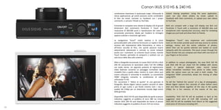 Canon IXUS 510 HS & 240 HS
     condivisione istantanea in qualunque luogo. Utilizzando la      instant sharing anywhere. Using the same application,
     stessa applicazione, gli utenti possono anche condividere       users can also share photos by email, upload to
     le foto via email, caricarle su Facebook con i propri           Facebook with their comments, or upload your own videos
     commenti, o caricare i filmati su YouTube.                      to YouTube.

     Entrambe le compatte sono dotate di display LCD di grandi       Both are compact with a large LCD display size (8.0 cm)
     dimensioni (8,0 centimetri) PureColor II Touch con              PureColor II Touch with a resolution of 460,000 dots and
     risoluzione di 460.000 punti e riproduzione dei colori di       exceptional color reproduction accuracy, ideal for reviewing
     eccezionale precisione: ideale per rivedere le immagini         images you just took and show them to friends.
     appena scattate e mostrarle agli amici.

     La navigazione “touch” molto reattiva e le icone                Navigation "touch" very responsive and customizable
     personalizzabili sullo schermo forniscono un rapido e facile    icons on the screen provide quick and easy access to camera
     accesso alle impostazioni della fotocamera, ai menu e           settings, menus and the entire collection of photos,
     all’intera raccolta di foto, che quindi possono essere          which then can be quickly selected and loaded on social
     velocemente selezionate e caricate su social network            networks with the comments. The touch screen through the
     anche con i commenti. Lo schermo touch screen, tramite          Touch Shutter lets you compose and shoot with one touch of
     Touch Shutter, permette di comporre e scattare con un           your fingers on the screen.
     solo tocco delle dita sullo schermo.

     Oltre a fotografie eccezionali, le nuove IXUS 510 HS e IXUS     In addition to unique photographs, the new IXUS 510 HS
     240 HS consentono di riprendere video Full HD (1080p)           and IXUS 240 HS can shoot Full HD (1080p) with stereo
     con audio stereo. Un apposito pulsante di registrazione         sound. A special dedicated video record button
     video dedicato consente un passaggio immediato dalla            allows immediate transition from photo to video mode,
     modalità foto a quella video, mentre lo zoom ottico può         while the optical zoom can be used in both modes. The
     essere utilizzato in entrambe le modalità. La connettività      integrated HDMI connectivity allows the sharing of video
     HDMI integrata consente la condivisione di video                using HDTV.
     utilizzando TV HD.
     Per raccontare il “dietro le quinte” di una giornata di         To tell the "behind the scenes" of a day of photographs,
     fotografie, Movie Digest cattura quattro secondi di video       Movie Digest capture four seconds of video before every
     prima di ogni scatto e poi fonde insieme tutti i clip in        shot and then blends together all the clips in HD quality
     qualità HD (720p) per un divertente ricordo degli eventi        (720p) for a fun memory of the events of the day.
     della giornata.

     Disponilità: IXUS 510 HS sarà disponibile da aprile al prezzo   Availability: IXUS 510 HS will be available in April at the
     indicativo suggerito al pubblico di euro 380 iva inclusa        suggested retail price of EUR 380 including VAT and
     mentre IXUS 240 HS sarà disponibile da marzo al prezzo          IXUS 240 HS will be available from March at the suggested
     indicativo suggerito al pubblico di euro 310 iva inclusa.       retail price of 310 euros including VAT.
50                                                                                                                              51
 