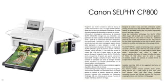 Canon SELPHY CP800
     Progettata per rendere semplice e veloce la stampa di         Designed to make it easy and fast professional quality
     qualità professionale a casa e in viaggio SELPHY CP810 è      printing at home and on the SELPHY CP810 is ideal for those
     ideale per chi cerca una stampante conveniente, in grado      seeking an affordable printer that can produce high-quality
     di produrre stampe di alta qualità in meno di un minuto.      prints in less than a minute.
     Utilizzando la tecnologia a sublimazione, la stampante        Using dye sublimation technology, the SELPHY CP810
     SELPHY CP810 offre immagini con una profondità e una          offers images with a depth and a superb color gradation,
     gradazione di colore superbe, fornendo stampe del tutto       delivering prints are very similar to those of a traditional
     simili a quelle di un tradizionale laboratorio fotografico,   photo lab, but no wait, and wherever you are. The prints are
     ma senza attese e ovunque ci si trovi. Le stampe sono         dry and ready to be handled as they exit the printer and are
     asciutte e pronte per essere maneggiate appena escono         resistant to scratches and fading due to the passage of time.
     dalla stampante e sono resistenti a graffi e allo
     scolorimento dovuto al passare del tempo. La stampante        The SELPHY CP810 is capable of producing prints in postcard
     SELPHY CP810 è in grado di produrre stampe in formato         size (148 x 100 mm), L(119 x 89 mm) and credit cards (86 x
     cartolina (148 x 100 mm), L (119 x 89 mm) e carta di          54 mm) in a short time, on a wide range of Canon photo
     credito (86 x 54 mm) in tempi rapidi, su una vasta            media.     SELPHYCP810      also  offers    a    range    of
     gamma di supporti fotografici Canon. SELPHY CP810 offre       options regarding the layout of images, including the layout
     anche una gamma di opzioni per quanto concerne il             of Photo ID that allows you to print a range
     layout delle immagini, compreso il layout Photo ID che        of standard passport size pictures or custom format on
     consente di stampare una serie di immagini formato            a single sheet of photo paper.
     tessera standard o di formato personalizzato su un
     singolo foglio di carta fotografica.
     Disponibile da maggio 2012 al prezzo indicativo suggerito     Available from May 2012 at the suggested retail price of
     al pubblico di euro 110, Iva inclusa.                         EUR 110, VAT included.
     Caratteristiche principali: Elegante stampante fotografica    Key features: Stylish compact portable photo printer,
     ultracompatta portatile; LCD inclinabile da 6,8 cm; Ampia     tilting 6.8-inch LCD, a wide range of print sizes, print
     gamma di formati di stampa; Stampa da schede di               from memory cards, USB flash drives, PictBridge
     memoria, chiavette USB, compatibile con fotocamere            compatible cameras and 100-year duration for the prints,
     PictBridge; 100 anni di durata per le stampe ; Funzioni di    cropping functions; user interface in 13 languages​​.
     ritaglio; Interfaccia utente in 13 lingue.
60                                                                                                                                 61
 