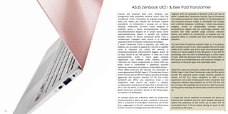 ASUS Zenbook UX21 & Eee Pad Transformer
     Insieme alle proposte delle serie Zenbook, sarà                 Together with the proposals of Zenbook series, will star in
     protagonista della passerella milanese anche l’Eee Pad          Milan's catwalk also Transformer Pad Eee Top, an innovative
     Transformer Prime, l’innovativa ed originale proposta di        and original proposal for ASUS, faithful to the philosophy of
     ASUS che, fedele alla filosofia del fortunato modello           the successful previous model, it reinterprets the concept
     precedente, ne reinterpreta il concept con un deciso            with a definite makeover, redefining a ' whole new product
     restyling, ridefinendo un’intera nuova categoria di             category, thanks to exceptionally compact device,
     prodotto, grazie a device eccezionalmente compatti,             extraordinarily elegant and yet surprisingly powerful and
     straordinariamente eleganti ed al tempo stesso anche            versatile that make possible usage scenarios unknown
     sorprendentemente potenti e versatili che rendono               before, and reaffirm its commitment to research and the
     possibili scenari di utilizzo sconosciuti prima d’ora e         apparent ability to innovate and ASUS drive technological
     riconfermano l’impegno nella ricerca e la indubbia              evolution.
     capacità di ASUS di innovare l’evoluzione tecnologica.
     Il nuovo Trasformer Prime si presenta, così, nella sua          The new Prime Transformer presents itself, so, in its beauty,
     bellezza, con un profilo di appena 8.3 mm che lo qualifica      with a profile of just 8.3 mm, which qualifies him as the most
     come la soluzione più sottile del mercato, e                    subtle of the market, and at the same time extremely light,
     contemporaneamente estremamente leggero, grazie ad              thanks to a record weight of only 586 grams. In line with its
     un peso record di soli 586 grammi. In linea con il suo          positioning, even the color of amethyst-gray is a fine choice
     posizionamento, anche il colore grigio ametista                 of style, while the aluminum that covers the chassis offers a
     rappresenta una raffinata scelta stilistica, mentre             fully secure and comfortable grip and maximum strength, an
     l’alluminio che riveste integralmente lo chassis offre una      expression of character again and undeniable charm.
     presa sicura e confortevole e garantisce massima
     resistenza, espressione di carattere e indiscutibile fascino.
     Primo tablet quad-core del mercato con processore di            Tablet first quad-core processor market with next generation
     nuova generazione NVIDIA Tegra 3, il Transformer Prime è        NVIDIA Tegra 3, the Prime Transformer is also the first pad to
     anche il primo pad ad offrire il sistema operativo di Google    provide the operating system Google Android updated to
     aggiornato alla versione Android 4.0 ICS (Ice Cream             version 4.0 ICS (Ice Cream Sandwich) to offer a user
     Sandwich) per offrire una esperienza d’uso e una                experience and a web browsing even more convenient and
     navigazione web ancora più pratica e reattiva,                  responsive, flawless video playback up to FULL HD and, last
     un’impeccabile riproduzione di video fino al formato FULL       but not least, the possibility also to have fun with even more
     HD e, non da ultimo, la possibilità anche di divertirsi con     exciting games including 3D stereoscopic monitors and TV set
     giochi ancora più avvincenti, persino in 3D stereoscopico       up.
     su monitor e TV predisposti.

     Un semplice gesto sarà sufficiente infatti per trasformare      A simple fact will be sufficient to transform the device to
     istantaneamente il device da pad a notebook e viceversa,        instantly pad notebook and vice versa, besides allowing to
     oltre a consentire di prolungare l’autonomia del Prime,         extend the autonomy of the Prime, up to reach the 18
     fino a raggiungere le 18 ore* consecutive di utilizzo prima     consecutive hours * of use before having to resort to the
     di dover ricorrere al collegamento alla rete elettrica.         connection to the mains.
76                                                                                                                                77
 
