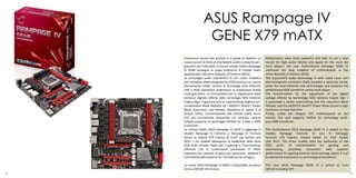 ASUS Rampage IV
                    GENE X79 mATX
    Prestazioni ancora più potenti e in grado di stabilire un      Performance even more powerful and able to set a new
    nuovo record in fatto di alta fedeltà audio e velocità per i   record for high audio fidelity and speed for the most die
    giocatori più irriducibili: la nuova scheda madre Rampage      hard players: the new motherboard Rampage GENE IV
    IV GENE prosegue la lunga tradizione di schede madri           continues the long tradition of motherboards in the
    appartenenti alla serie Republic of Gamers (ROG).              series Republic of Gamers (ROG).
    La tecnologia audio SupremeFX III con cover metallica          The SupremeFX audio technology III with metal cover anti
    anti emissioni elettromagnetiche (EMI) assicura un suono       electromagnetic emissions (EMI) provides a verycrisp sound,
    decisamente nitido, mentre le tecnologie Intel Ethernet        while the Intel Ethernet LAN technologies and enhance the
    LAN e ROG GameFirst potenziano le prestazioni online           performance ROG GameFirst online multi-player.
    multi-giocatore. Le funzionalità per la regolazione della      The functionalities for the adjustment of the digital
    tensione digitale offerte dalla tecnologia ROG Extreme         voltage offered by technology ROG Extreme Engine Digi +
    Engine Digi+ II garantiscono un overclocking migliore ed i     II guarantee a better overclocking and the capacitors Black
    condensatori Black Metallic ed i MOSFET NexFET Power           Metallic and the MOSFETs NexFET Power Block ensure a high
    Block assicurano una elevata resistenza al calore e al         resistance to heat and time.
    tempo. Infine, contrariamente alle schede madri micro          Finally, unlike the cheaper ATX motherboards on the
    ATX più economiche disponibili sul mercato, questa             market, this card supports NVIDIA SLI technology and2-
    scheda supporta le tecnologie NVIDIA SLI 2-way e AMD           way AMD CrossFireX.
    CrossFireX.
    La scheda madre ASUS Rampage IV GENE si aggiunge ai            The motherboard ASUS Rampage GENE IV is added to the
    modelli Rampage IV Extreme e Rampage IV Formula                models Rampage Extreme IV and IV Rampage
    basati su chipset X79 Express di Intel® per Socket LGA         Formula x79 Express chipset based on Intel Socket
    2011. I tre modelli detengono la leadership della serie        LGA 2011. The three models hold the leadership of the
    ROG delle schede madri per il gaming e l’overclocking,         ROG series of motherboards for gaming and
    offrendo così ai consumatori prestazioni di livello            overclocking,   providing    consumers     with     superior
    superiore per sessioni di gioco più avvincenti, laddove è      performance for gaming sessions more exciting, where it is of
    di fondamentale importanza l’eccellenza tecnologica.           fundamental importance to technological excellence.

    La nuova ASUS Rampage IV GENE è disponibile al prezzo          The new ASUS Rampage GENE IV is priced at Euro
    di Euro 339,00 IVA inclusa                                     339.00 including VAT
8                                                                                                                                  9
 