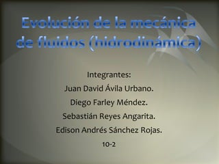 Integrantes:
  Juan David Ávila Urbano.
   Diego Farley Méndez.
 Sebastián Reyes Angarita.
Edison Andrés Sánchez Rojas.
            10-2
 