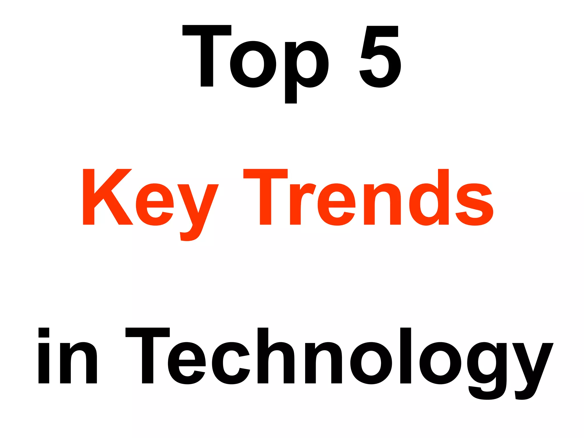 Top 5in TechnologyKey Trends