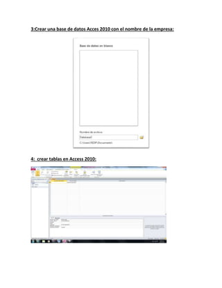 3:Crear una base de datos Acces 2010 con el nombre de la empresa:
4: crear tablas en Access 2010: