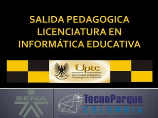 SALIDA PEDAGOGICA LICENCIATURA EN INFORMÁTICA EDUCATIVA 