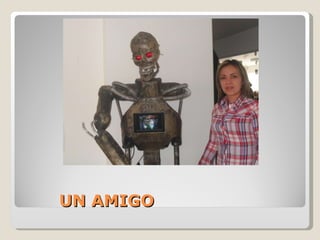 UN AMIGO 
