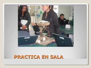 PRACTICA EN SALA 