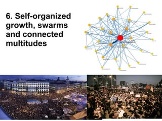 6. Self-organized 
growth, swarms 
and connected 
multitudes 
 