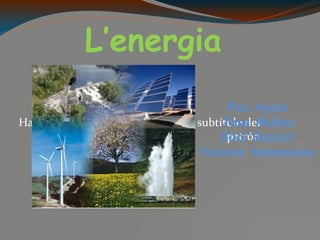 C:serssuarioesktopnergías_renovables.jpg L’energia Pau Ayala Jose Muñoz Bilal Bezzat Yassine benmoussa 