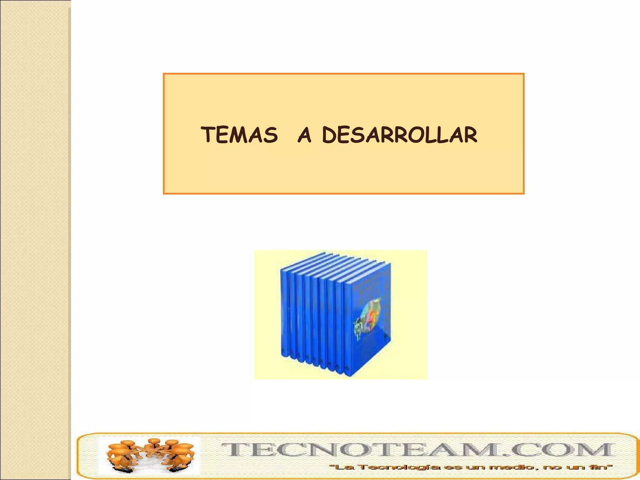 TEMAS  A DESARROLLAR  
