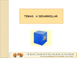 TEMAS  A DESARROLLAR  