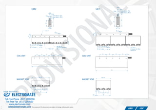 Ver.1.01
©2014 Tecnotion BV - All rights reserved - The contents of this document are subject to change without prior notice.
UMV ULV
PROVISIONAL
PROVISIONAL
PROVISIONAL
PROVISIONAL©2014 Tecnotion BV - All rights reserved - The contents of this document are subject to change without prior notice.
PROVISIONAL©2014 Tecnotion BV - All rights reserved - The contents of this document are subject to change without prior notice.
9.55
9.55
4.5
O 1.6Power Cables 3x
O 0.8Sensor Cables 4x
23.6
52
71
3.5O
11
19
4.4
7.5O (4 deep)
4.8O (for M4 DIN912)
Hole O3 (2x)
For Dowelpin DIN7 O3h8
(Optional use)
Coil unit
O 1.6Power cables 3x
O 0.8Sensor cables 4x
31
259.9
34.954040404040
max 150
7.5
30 30 30 30
22.45 105
max 126
3.96 118
17
42 42
272
1556565656
5.5O (for M5 DIN 912)
9.2O (6 deep)
Hole O3 (2x)
For Dowelpin DIN7 O3h8
(Optional use)
13
26
4.5O
80
12.35
12.35
6.3
Magnet yoke
106
MAGNET YOKE MAGNET YOKE
COIL UNITCOIL UNIT
UMV ULV
ELECTROMATE
Toll Free Phone (877) SERVO98
Toll Free Fax (877) SERV099
www.electromate.com
sales@electromate.com
Sold & Serviced By:
 