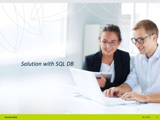 Solution with SQL DB
■ Complex data base design – over 60 tables in CLM, 150
tables in UPC
■ Application development hinde...