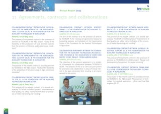 92
Annual Report 2013
COLLABORATION CONTRACT BETWEEN THE “ASSOCIA-
TION FOR THE IMPROVEMENT OF THE AGRO-INDUS-
TRIAL CLUSTER” (ACAL) & THE FOUNDATION FOR THE
AUXILIARY TECHNOLOGIES IN AGRICULTURE.
Almería, 1st of May, 2013
The purpose of the present contract is the provision of
services by TECNOVA in the R&D project: “Study of the
feasibility of the production of local aromatic species
from the province of Almería under greenhouse condi-
tions”.
COLLABORATION CONTRACT BETWEEN THE “ASSOCIA-
TION FOR THE IMPROVEMENT OF THE AGRO-INDUS-
TRIAL CLUSTER” (ACAL) & THE FOUNDATION FOR THE
AUXILIARY TECHNOLOGIES IN AGRICULTURE.
Almería, 1st of May, 2013
The purpose of the present contract is providing services
by TECNOVA in the R&D project: “Study of the feasibility
of the production of IV Gama mango in Agro-alimentary
industries”.
COLLABORATION CONTRACT BETWEEN CAPITAL GENE-
TIC ETB, S.L. & THE FOUNDATION FOR THE AUXILIARY
TECHNOLOGIES IN AGRICULTURE.
Almería, 3rd of June, 2013
The purpose of the present contract is to provide ser-
vices by TECNOVA in the R&D project: “Improvement of
food quality and safety via the technification of proces-
ses of melon harvesting and handling”.
COLLABORATION CONTRACT BETWEEN ‘KOPPERT’
SPAIN S.L. & THE FOUNDATION FOR THE AUXILIARY TE-
CHNOLOGIES IN AGRICULTURE.
ALMERÍA, 8TH OF JULY, 2013
The aim of this contract is to the provision of services
by TECNOVA TC for carrying out agronomical essays for
harvesting peppers and tomatoes at the Experimental
Centre of the Foundation for the Auxiliary Technologies
in Agriculture.
COLLABORATION AGREEMENT BETWEEN THE FOUNDA-
TION FOR THE AUXILIARY TECHNOLOGIES IN AGRICUL-
TURE (TECNOVA) & THE ASSOCIATION OF COOKS AND
PASTRY COOKS ‘INDALO’, FROM ALMERÍA (ACRIA).
ALMERÍA, 30TH OF JULY, 2013
The objective of the present agreement is to establi-
sh a framework for collaboration between TECNOVA &
ACRIA. The purpose of this is to carry out joint actions
for promotion and collaboration in areas of mutual inte-
rest in the agro-alimentary field, resulting in an impro-
vement for the sector.
COLLABORATION CONTRACT BETWEEN ‘INASOR’ AERO-
NAUTICS S.L.U. & THE FOUNDATION FOR THE AUXILIARY
TECHNOLOGIES IN AGRICULTURE.
ALMERÍA, 6TH OF AUGUST, 2013
The purpose of the present contract is to provide ser-
vices by TECNOVA in the R&D project: “Improvement of
food quality and safety via technification of the proces-
ses of melon harvesting and handling”.
COLLABORATION CONTRACT BETWEEN ‘ALDEILLA’ IN-
DUSTRIAL SUPPLIES S.L. & THE FOUNDATION FOR THE
AUXILIARY TECHNOLOGIES IN AGRICULTURE.
ALMERÍA, 2ND OF SEPTEMBER, 2013
The purpose of the present contract is the provision of
services by TECNOVA in the R&D project: “Design and
development of equipment for pepper shrinking”.
COLLABORATION CONTRACT BETWEEN ‘PRIMA-RAM’
S.A. & THE FOUNDATION FOR THE AUXILIARY TECHNO-
LOGIES IN AGRICULTURE.
ALMERÍA, 2ND OF SEPTEMBER, 2013
The purpose of the present contract is providing services
by TECNOVA in the R&D project: “Development of tech-
nology for irrigation application – Ultra-Low Flow Rate
Irrigation (ULR)”.
11. Agreements, contracts and collaborations
 