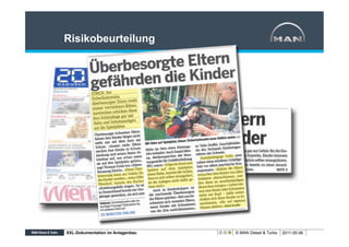 Risikobeurteilung




XXL-Dokumentation im Anlagenbau   © MAN Diesel & Turbo   2011-05-06
 