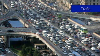 Traﬁc
 