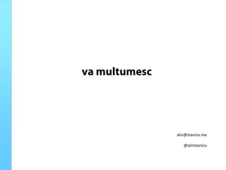 alin@stanciu.me
@alinstanciu