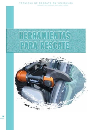 T E C N I C A S D E R E S C A T E E N V E H I C U L O S
Una guía para el uso de herramientas de rescate y técnicas de extracción
30
 