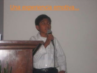Una experiencia emotiva…