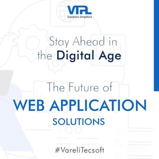 Stay Ahead in the Digital Age Subtitle The Future of Web Application Solutions