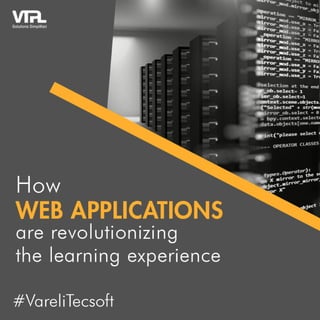 How web applications are revolutionizing the learning experience?