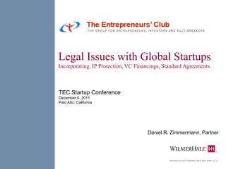 Legal Issues with Global Startups : Incorporating, IP Protection, VC Financings, Standard Agreements