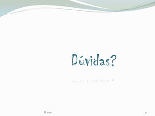 Dúvidas?
IL 2010 12