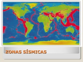 ZONAS SÍSMICAS
 