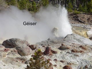 Géiser
 