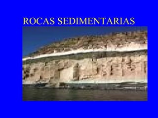ROCAS SEDIMENTARIAS
 