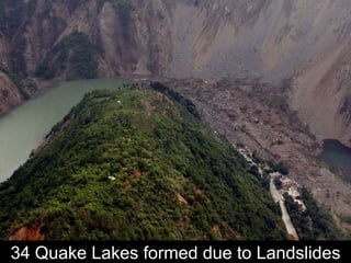 34 Quake Lakes formed due to Landslides 